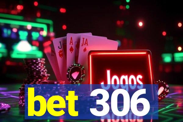 bet 306