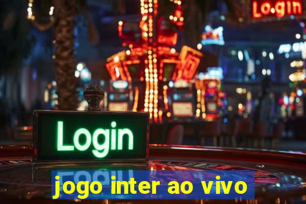 jogo inter ao vivo