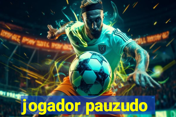 jogador pauzudo