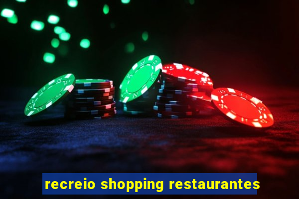 recreio shopping restaurantes