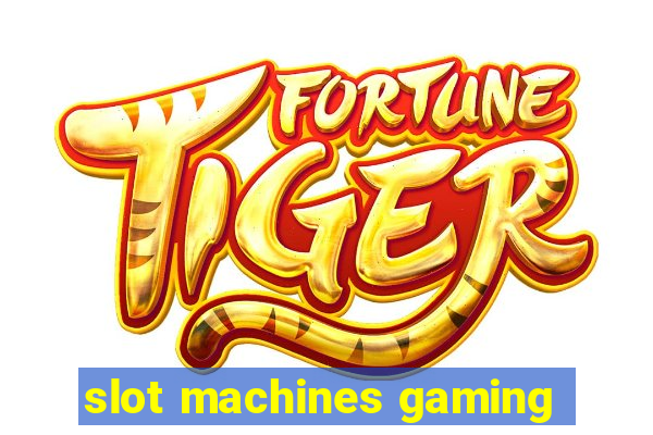 slot machines gaming