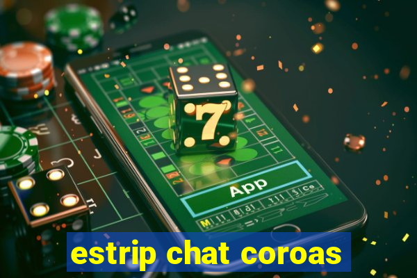 estrip chat coroas