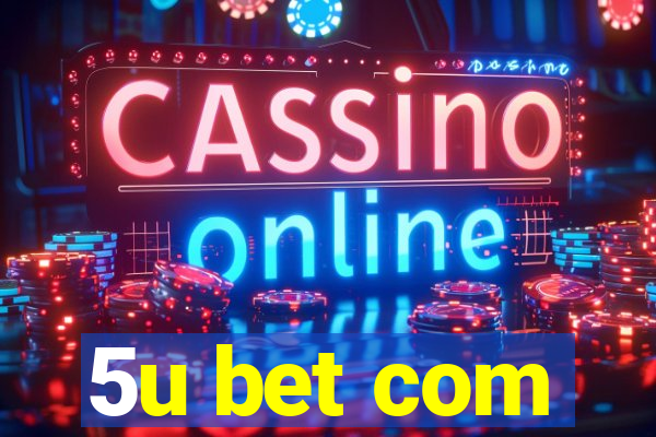 5u bet com