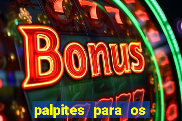 palpites para os jogos de hoje a noite