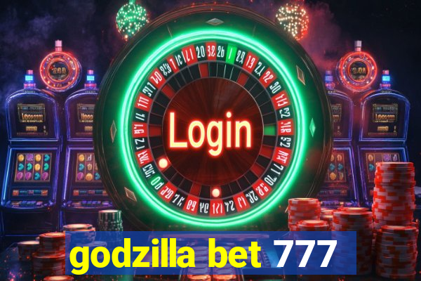 godzilla bet 777