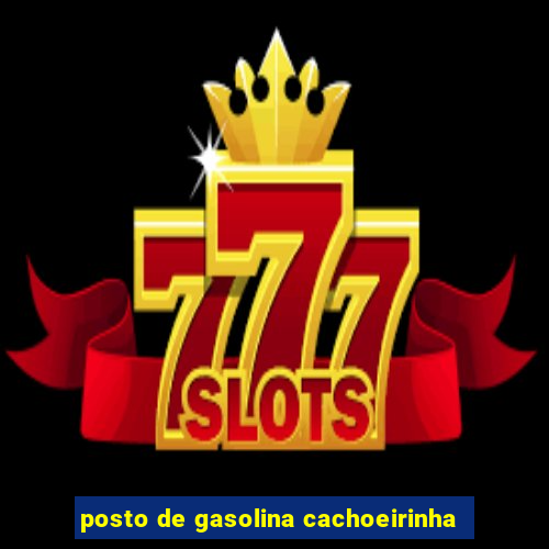 posto de gasolina cachoeirinha