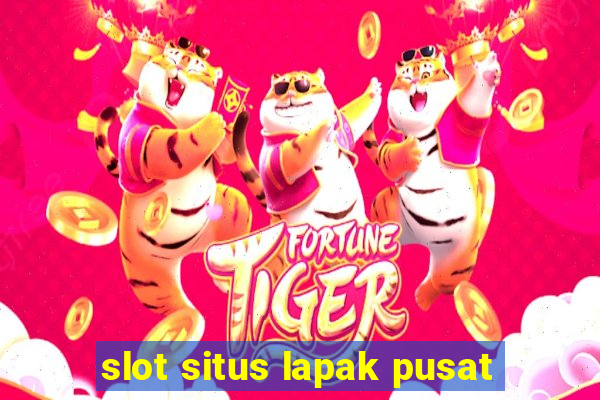 slot situs lapak pusat