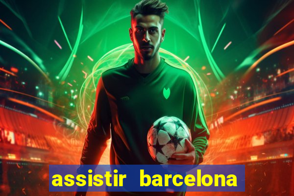 assistir barcelona x granada em hd