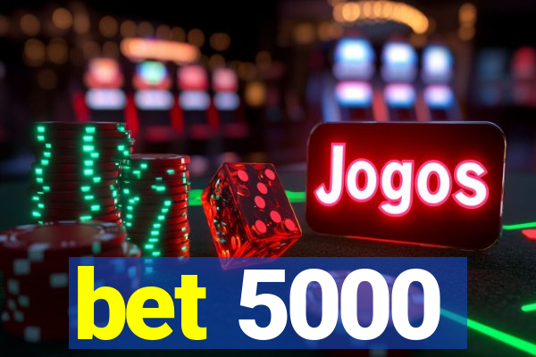 bet 5000