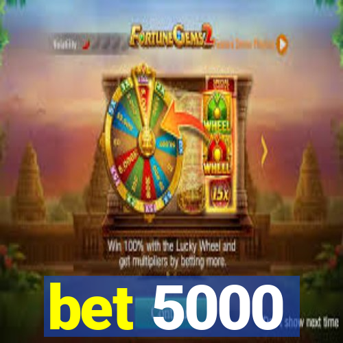 bet 5000