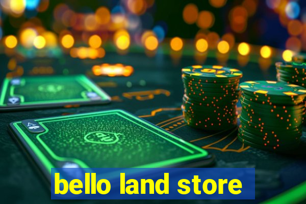 bello land store