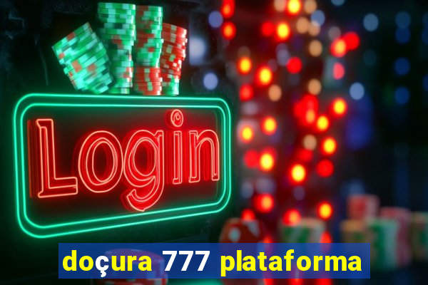 doçura 777 plataforma