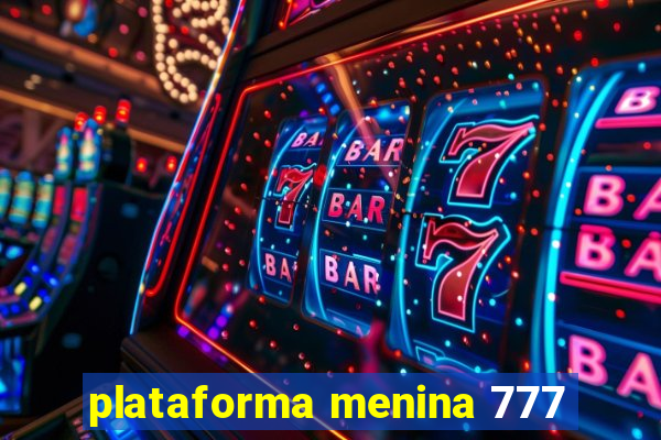 plataforma menina 777