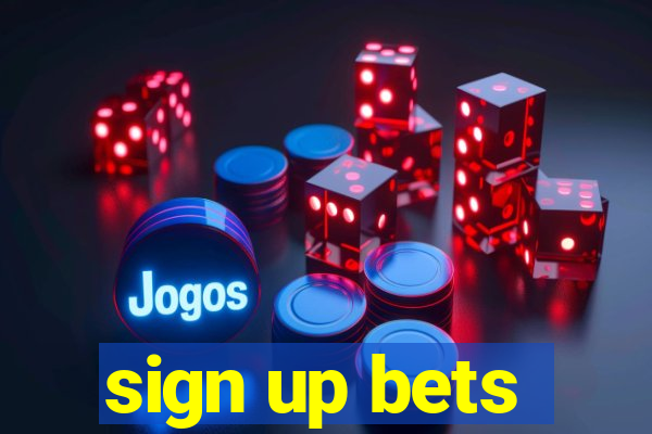 sign up bets