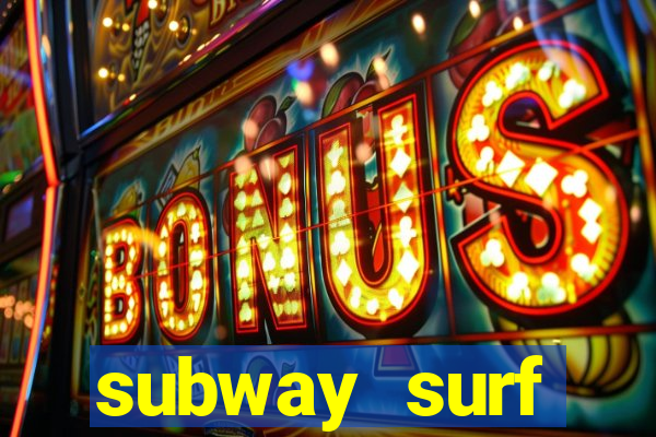 subway surf deposito 1 real