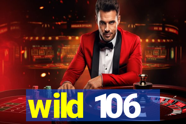 wild 106