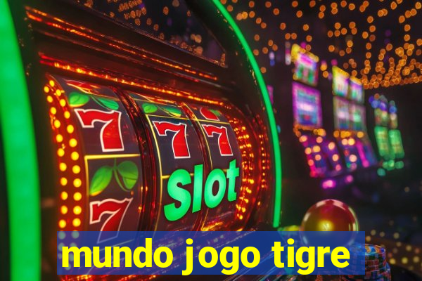 mundo jogo tigre