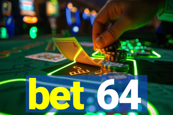 bet 64