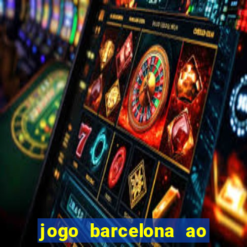 jogo barcelona ao vivo futemax