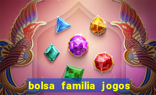 bolsa familia jogos de aposta