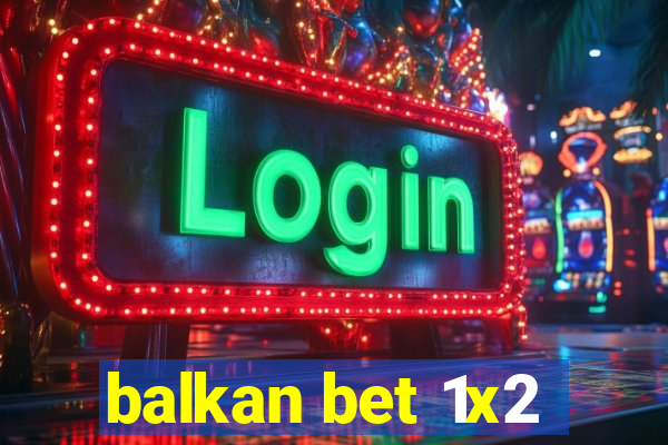 balkan bet 1x2