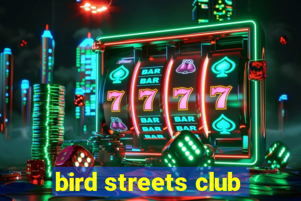 bird streets club