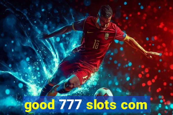 good 777 slots com