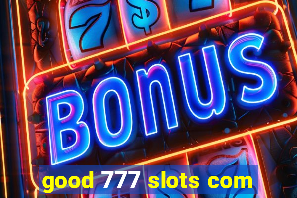 good 777 slots com