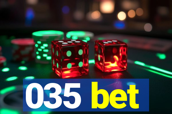 035 bet