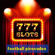 football pirocudos