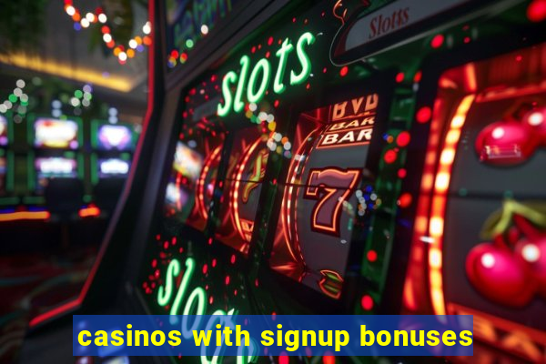 casinos with signup bonuses