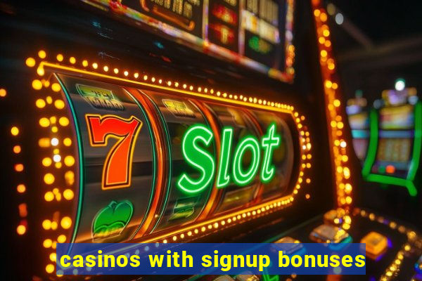 casinos with signup bonuses