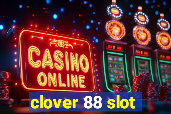 clover 88 slot