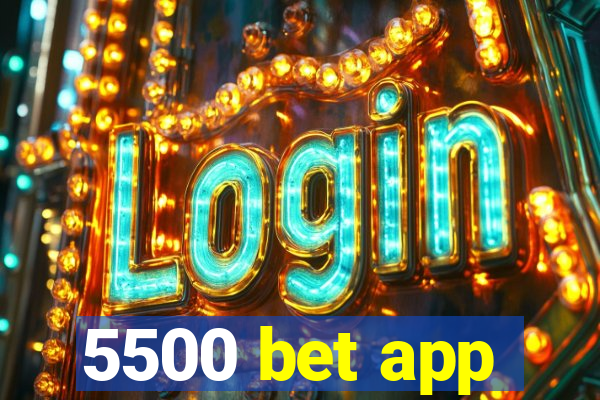 5500 bet app