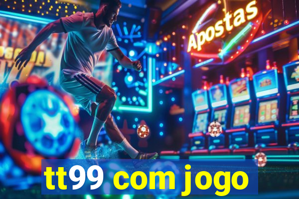 tt99 com jogo