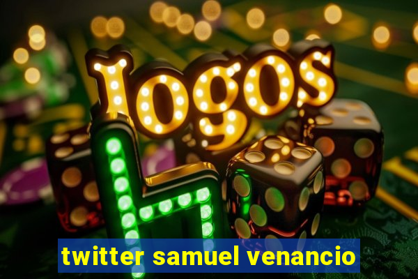 twitter samuel venancio