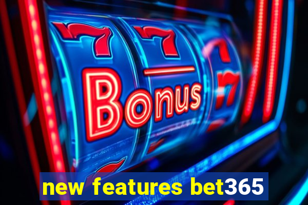 new features bet365