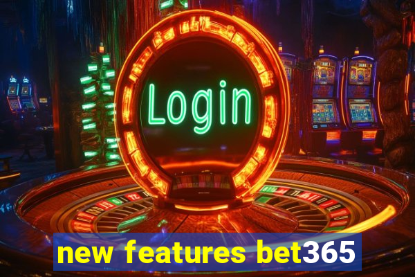 new features bet365