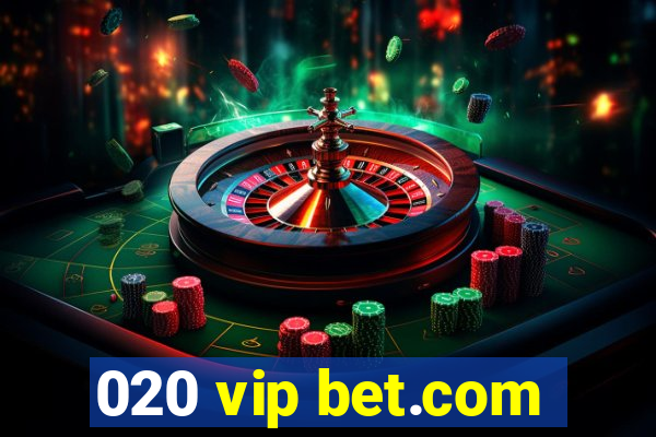 020 vip bet.com