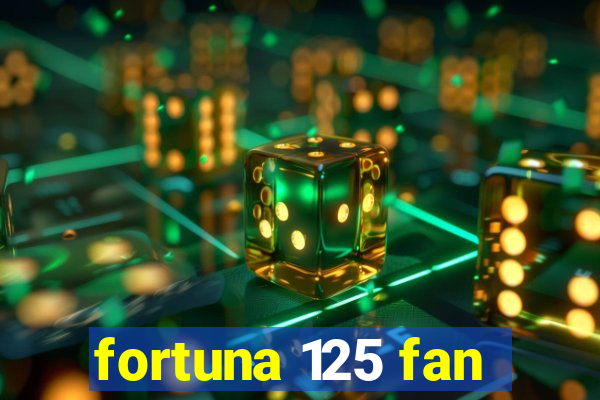 fortuna 125 fan