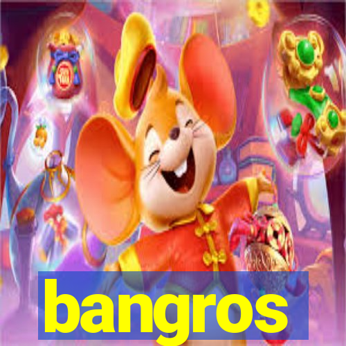 bangros