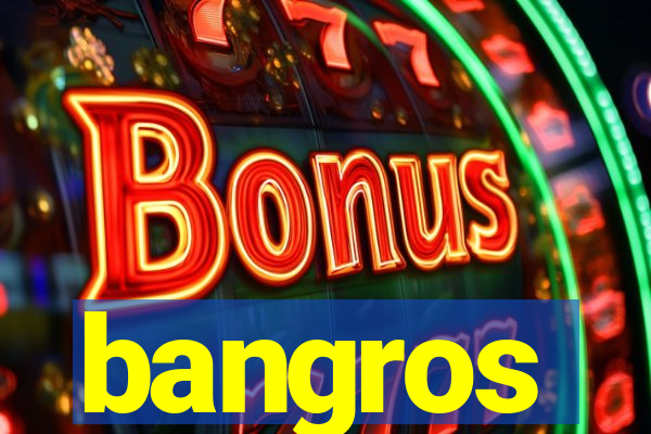 bangros