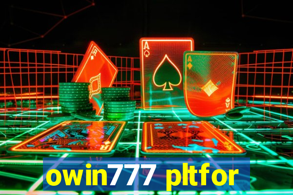 owin777 pltfor