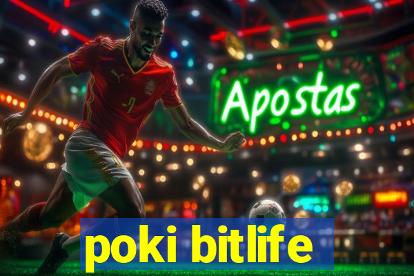 poki bitlife