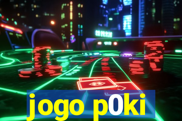 jogo p0ki