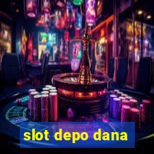 slot depo dana