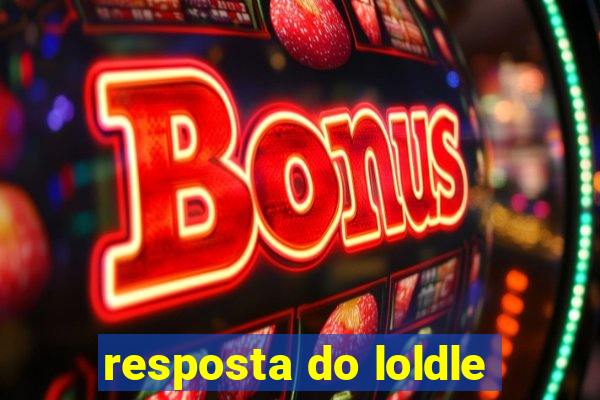 resposta do loldle