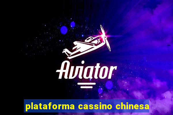 plataforma cassino chinesa