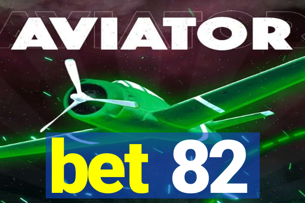 bet 82