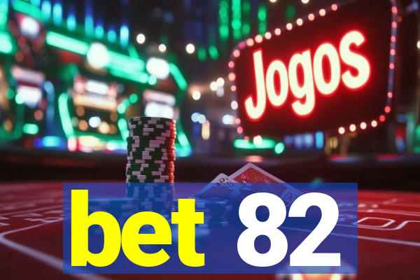 bet 82